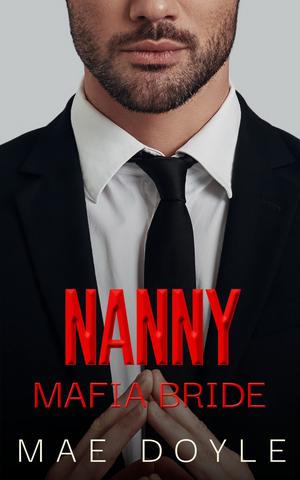 Nanny Mafia Bride by Mae Doyle