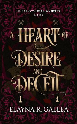 A Heart of Desire and Deceit (The Choosing Chronicles #2)