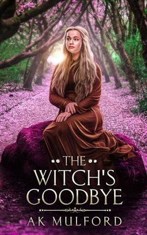 The Witch's Goodbye by A.K. Mulford