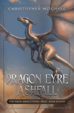 Dragon Eyre Ashfall (Magelands Eternal Siege #11)