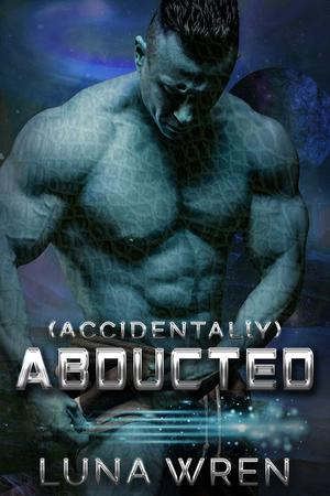 Accidentally Abducted: A Steamy Alien Abduction Romance (Accidental Alien Mates #1)