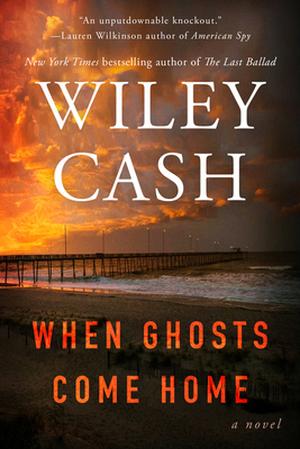 When Ghosts Come Home by Wiley Cash