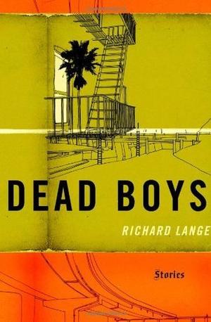Dead Boys: Stories by Richard Lange