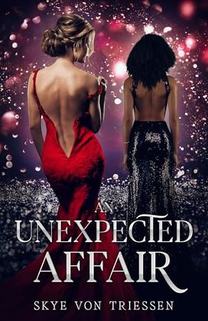 An Unexpected Affair by Skye Von Triessen