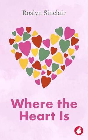 Where the Heart is by Roslyn Sinclair