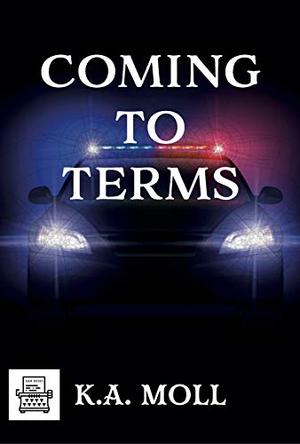 Coming to Terms by K.A. Moll