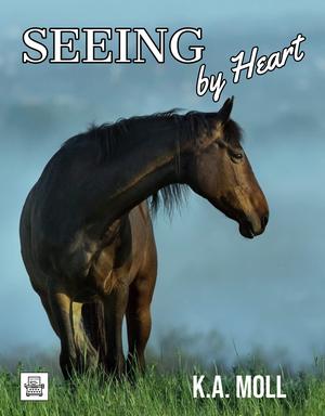 Seeing by Heart by K.A. Moll