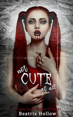 Not Cute At All: A Cute but Psycho Prequel (Verfallen Asylum #0.5)