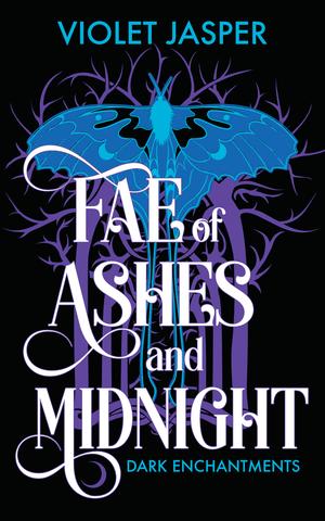 Fae of Ashes and Midnight by Violet Jasper