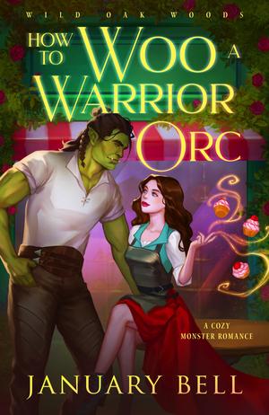 How to Woo a Warrior Orc by January Bell