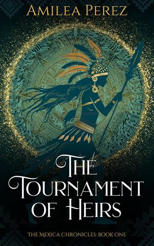 The Tournament of Heirs by Amilea Perez