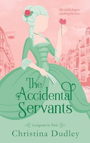 The Accidental Servants (Georgians in Paris #1)