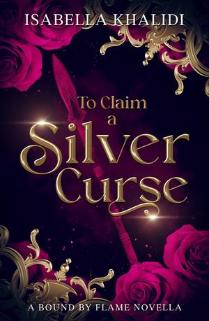 To Claim a Silver Curse (Bound by Flame #1)