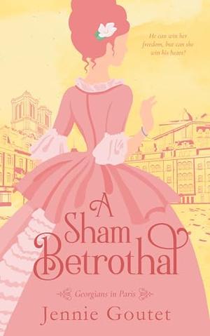 A Sham Betrothal (Georgians in Paris #1)