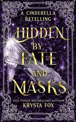 Hidden by Fate and Masks by Krysta Fox