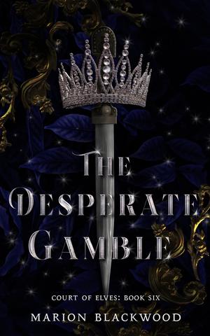 The Desperate Gamble (Court of Elves #6)