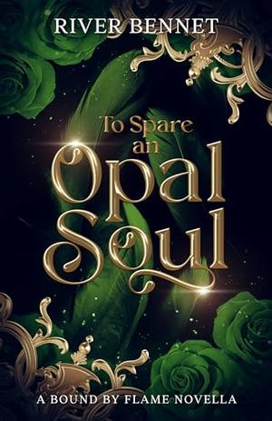 To Spare an Opal Soul (Bound by Flame #4)