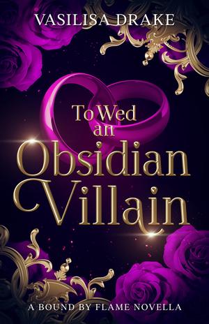 To Wed an Obsidian Villain (Bound by Flame #1)