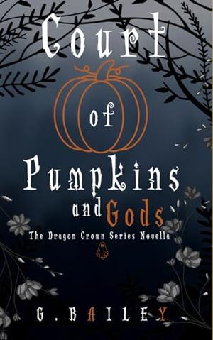 Court of Pumpkins and Crowns by G. Bailey