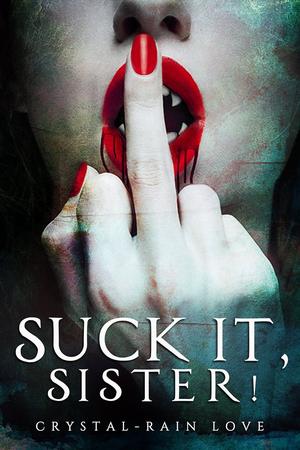 Suck It, Sister! (Twice Bitten #3)