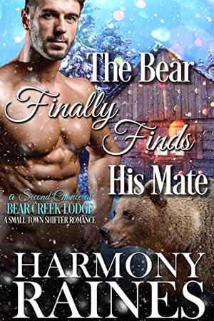 The Bear Finally Finds His Mate (A Second Chance at Bear Creek Lodge #7)