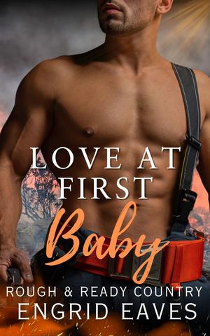 Love at First Baby (Rough & Ready Country #5)