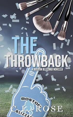 The Throwback: A Boston Blizzard Novella by C.L. Rose