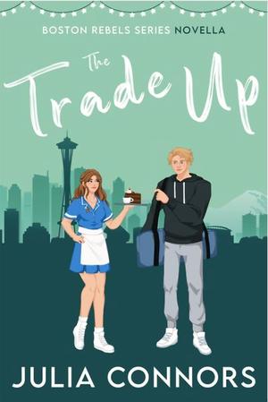 The Trade Up (Boston Rebels #1.5)
