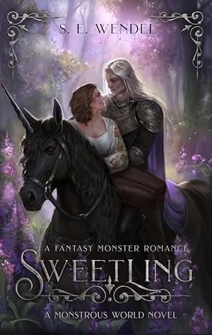 Sweetling: A Fantasy Monster Romance by S.E. Wendel