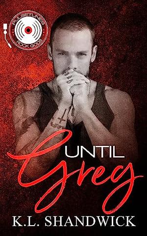 Until Greg by K.L. Shandwick