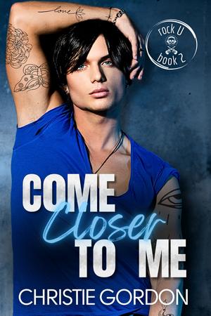 Come Closer to Me by Christie Gordon