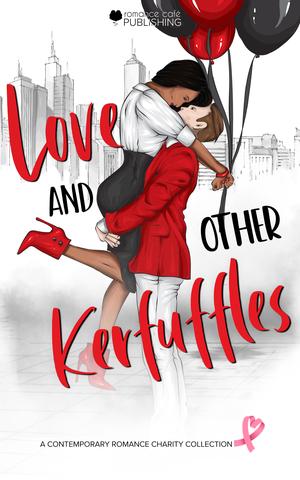 Love and Other Kerfuffles by Sofia Aves, Liz Alden, Kimberly Ann, Jewelz Baxter, Rachel Blake, Tasha Blythe, Heather D'Agostino, Debra Deasey, Laura Marquez Diamond, Jenny Fenshaw, Jakki Frances, Élodie Garroway, R.J. Gray, Jan Halen, Linda G. Hill, Rubi Jade, Annee Jones, Guinevere Jordan, Melissa Kendall, Lily Kindall, K. McEvern Lestrade, J.K. Lycke, Kate McWilliams, Harper Michaels, D.A. Nelson, LoLo Paige, Jackie Paxson, Chelle Pimblott, Amilia Quinn, Ryleigh Sloan, Bethany Monaco Smith, Cinna Stone, Michelle Ventura, Anna Volkin, Diane Wiggs, Rachelle Wright