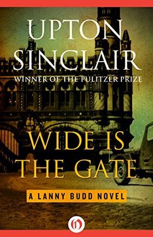 Wide Is the Gate (Lanny Budd #4)