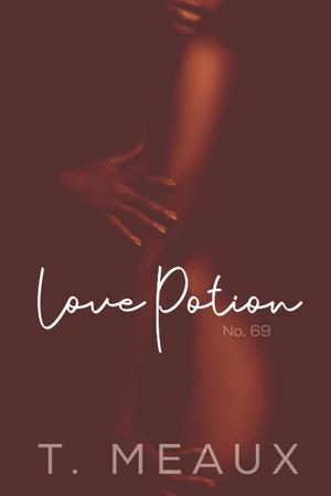 Love Potion No. 69 by T. Meaux
