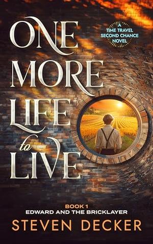 One More Life to Live by Steven Decker
