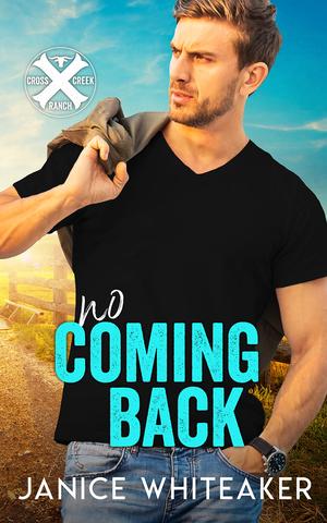 No Coming Back: Cross Creek Ranch by Janice Whiteaker