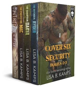 Cover Six Security Box Set One: A Cover Six Security Collection by Lisa B. Kamps