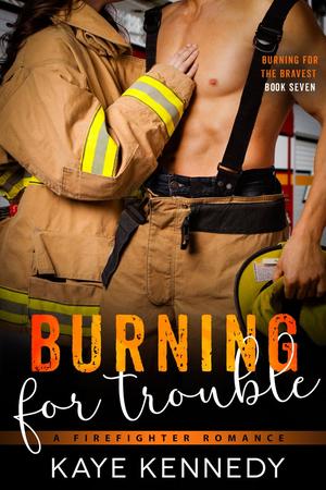 Burning for Trouble by Kaye Kennedy