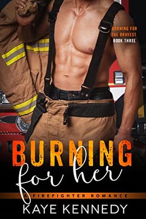 Burning for Her (Burning for the Bravest #3)