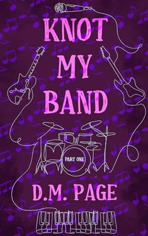 Knot My Band Part One: A Why Choose Rockstar Omegaverse by D.M. Page