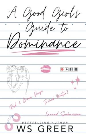 A Good Girl's Guide to Dominance by W.S. Greer