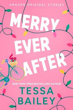Merry Ever After by Tessa Bailey