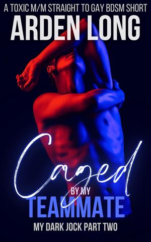Caged by My Teammate by Arden Long