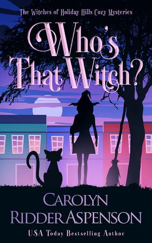 Who's that Witch? (The Witches of Holiday Hills Cozy Mystery #4)