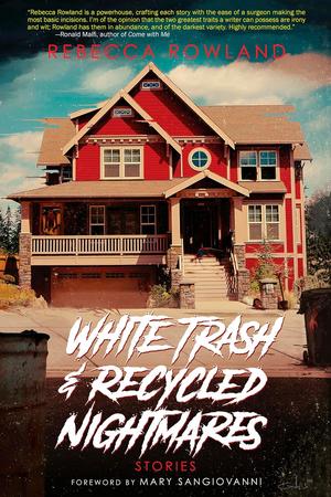 White Trash and Recycled Nightmares by Rebecca Rowland, Mary SanGiovanni