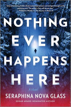 Nothing Ever Happens Here by Seraphina Nova Glass