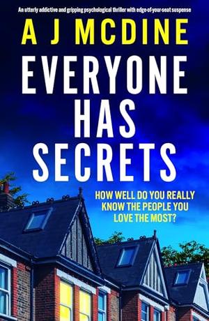 Everyone Has Secrets by A.J. McDine