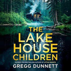 The Lake House Children by Gregg Dunnett, Elise Roth