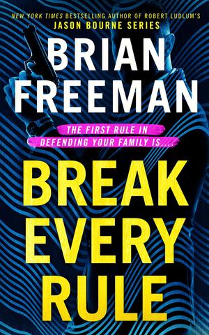 Break Every Rule by Brian Freeman