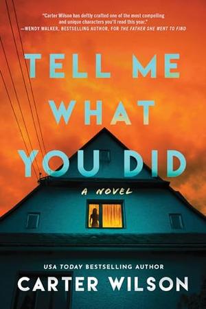 Tell Me What You Did by Carter Wilson